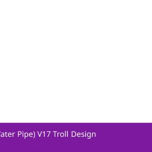 Non branded (Water Pipe) V17 Troll Design